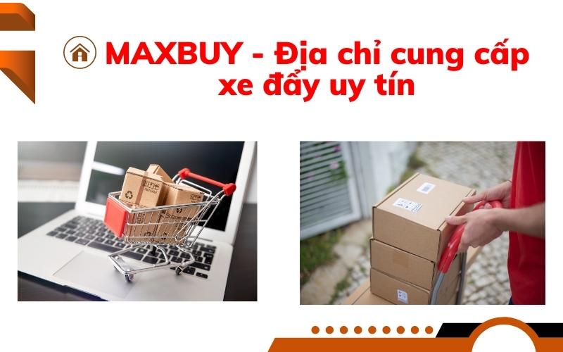 Maxbuy là thương hiệu cung cấp xe đẩy hàng hàng đầu