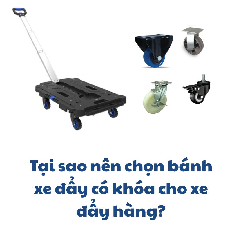 Tại sao nên chọn bánh xe đẩy có khóa cho xe đẩy hàng?