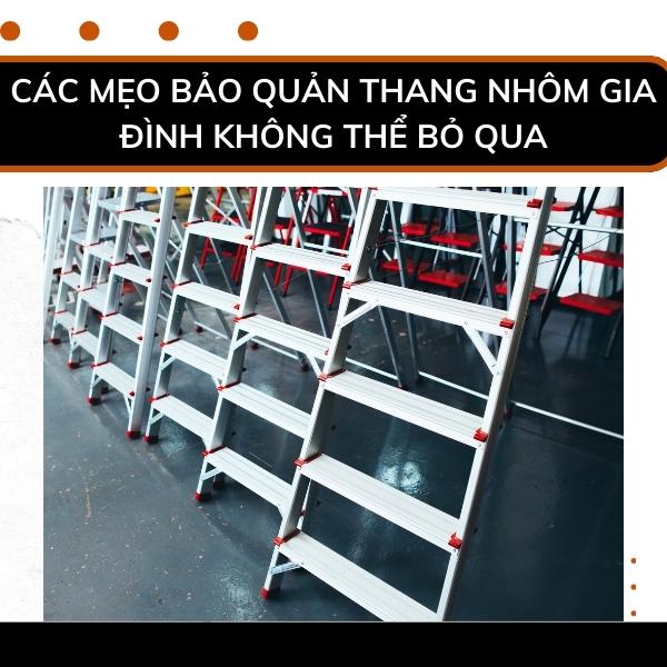 Các mẹo bảo quản thang nhôm gia đình không thể bỏ qua