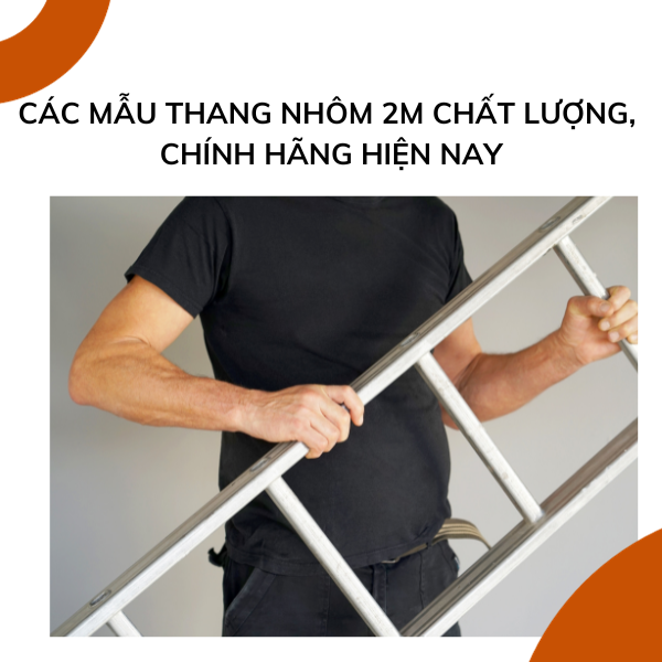 Các mẫu thang nhôm 2m chất lượng, chính hãng hiện nay