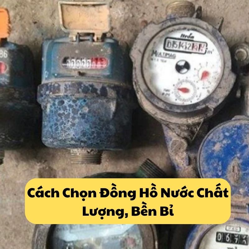 Cách Chọn Đồng Hồ Nước Chất Lượng, Bền Bỉ