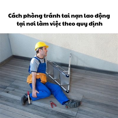 Cách phòng tránh tai nạn lao động tại nơi làm việc theo quy định