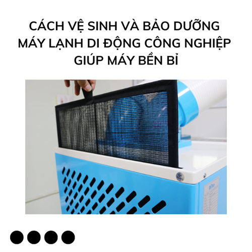 Cách vệ sinh và bảo dưỡng máy lạnh di động công nghiệp giúp máy bền bỉ