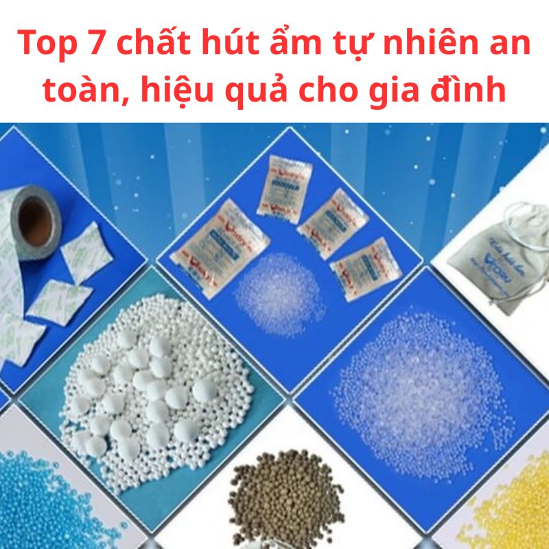 Top 7 chất hút ẩm tự nhiên an toàn, hiệu quả cho gia đình