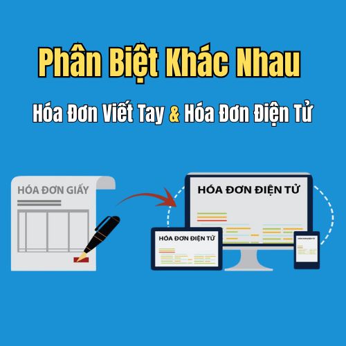 Phân Biệt Khác Nhau Giữa Hóa Đơn Viết Tay Và Hóa Đơn Điện Tử