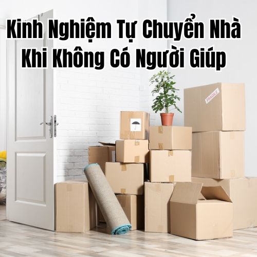 Kinh Nghiệm Tự Chuyển Nhà Khi Không Có Người Giúp