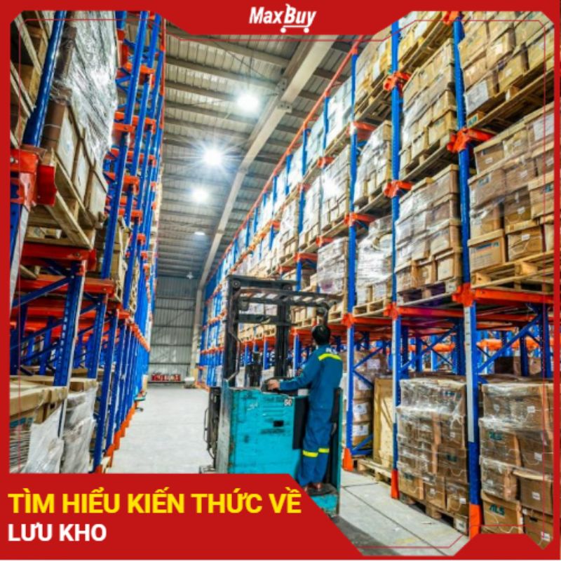 Lưu kho là gì? Vai trò và quy trình trong quản lý kho