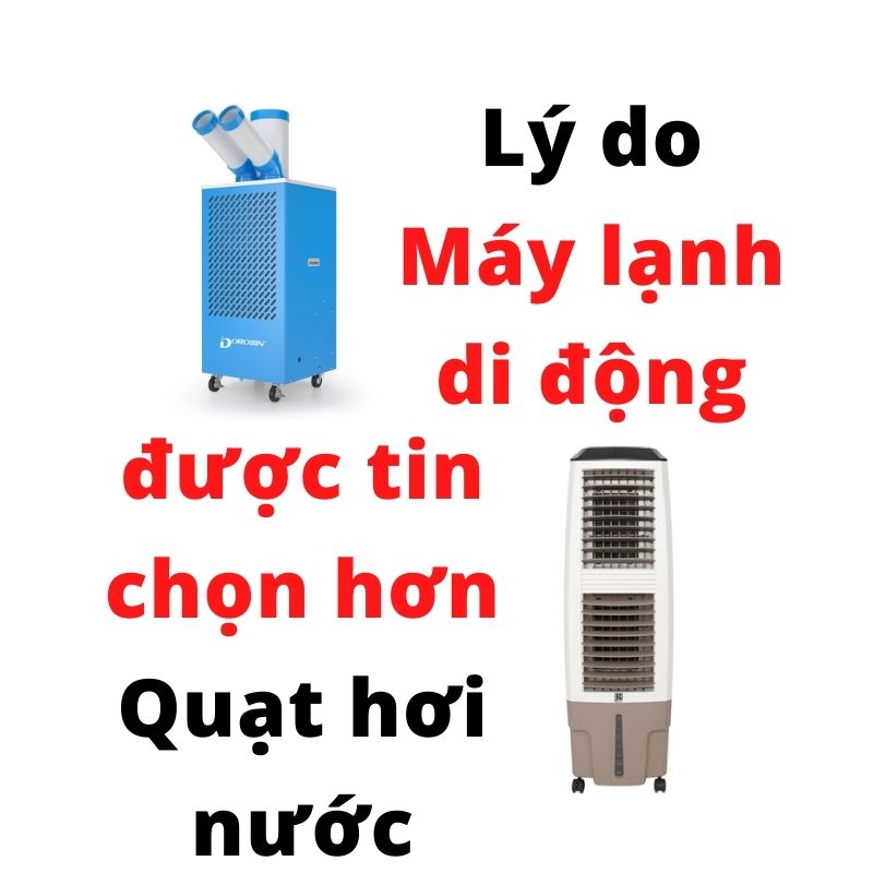 Lý do Máy lạnh di động được tin chọn hơn Quạt hơi nước