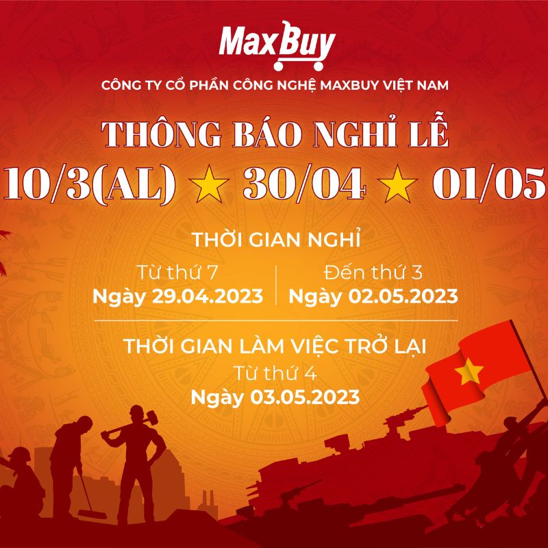 MAXBUY VIỆT NAM THÔNG BÁO LỊCH NGHỈ LỄ 10/3 (ÂL) 30/4 - 1/5