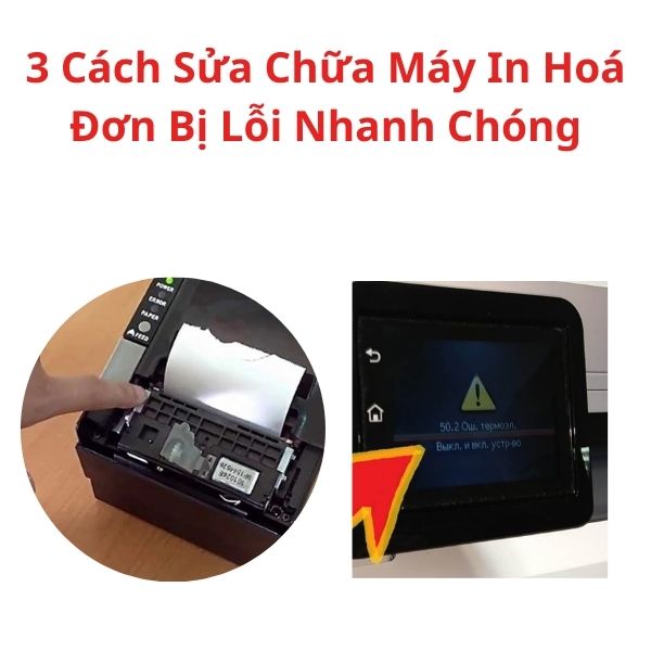 3 Cách Sửa Chữa Máy In Hoá Đơn Bị Lỗi Nhanh Chóng