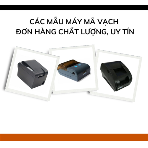 Các mẫu máy mã vạch đơn hàng chất lượng, uy tín 