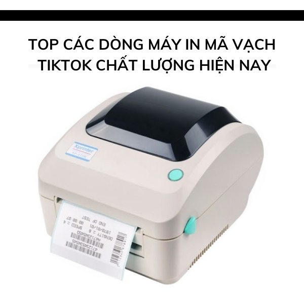 TOP các dòng máy in mã vạch Tiktok chất lượng hiện nay