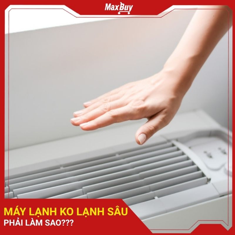 Máy lạnh không lạnh sâu do đâu và cách khắc phục hiệu quả