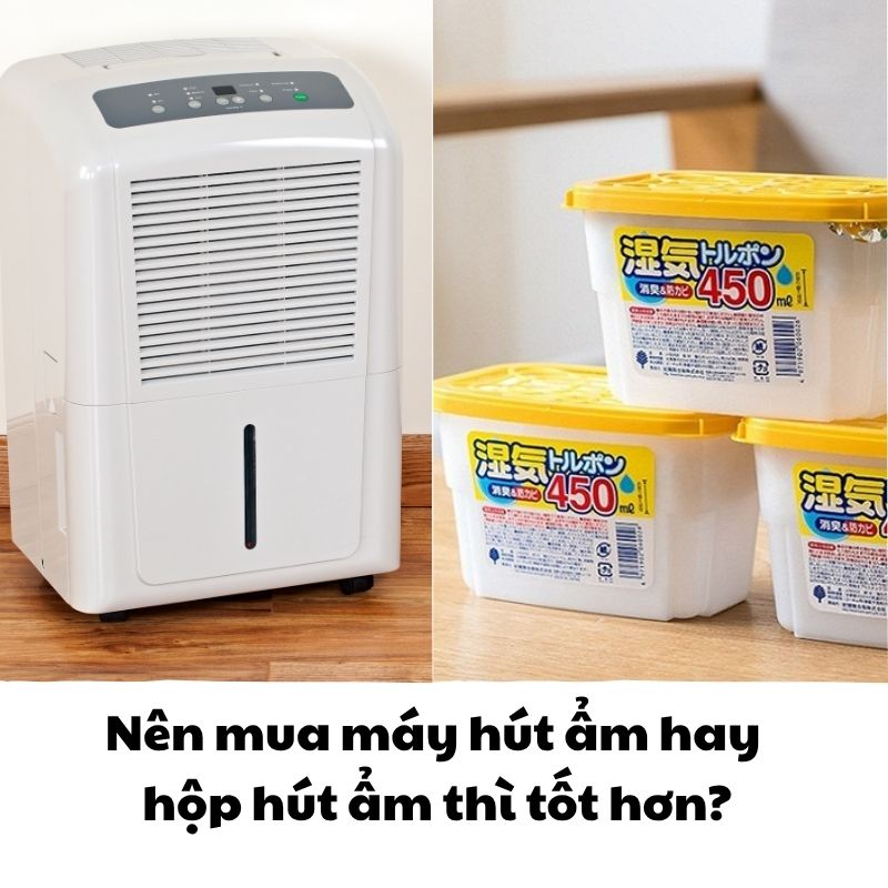 Nên mua máy hút ẩm hay hộp hút ẩm thì tốt hơn?