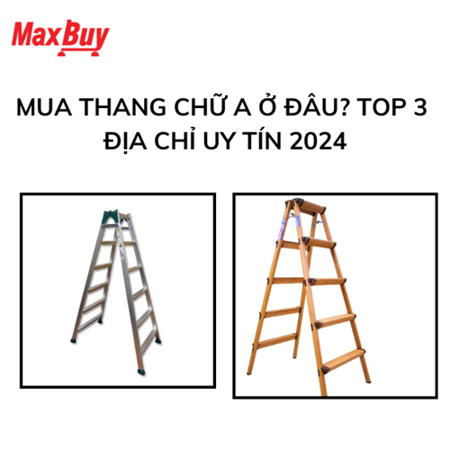 Mua Thang Chữ A Ở Đâu? Top 3 Địa Chỉ Uy Tín 2024