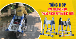 Tổng hợp các loại thương hiệu thang nhôm rút 5m bạn có thể lựa chọn