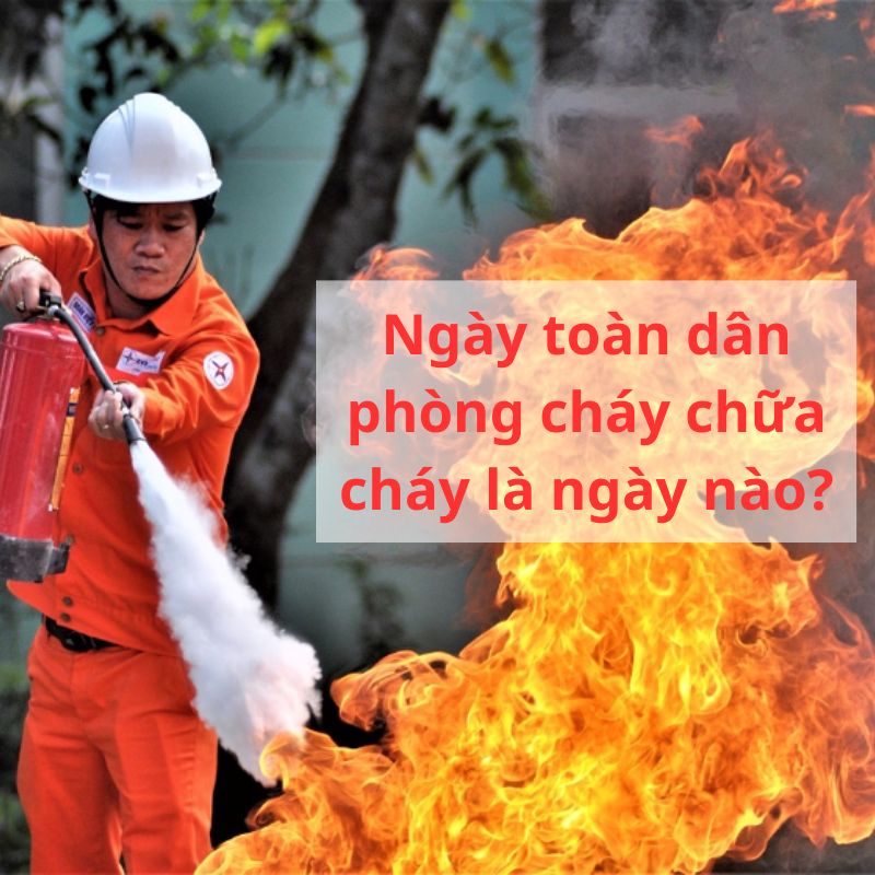 Ngày toàn dân phòng cháy chữa cháy là ngày nào?