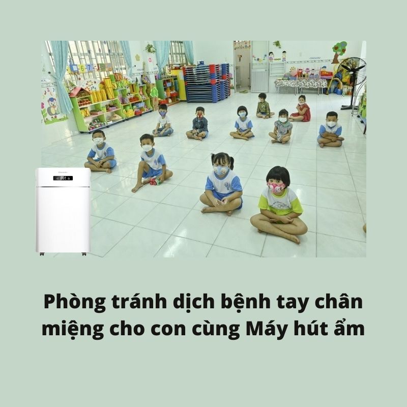 Phòng tránh dịch bệnh tay chân miệng cho con cùng Máy hút ẩm 