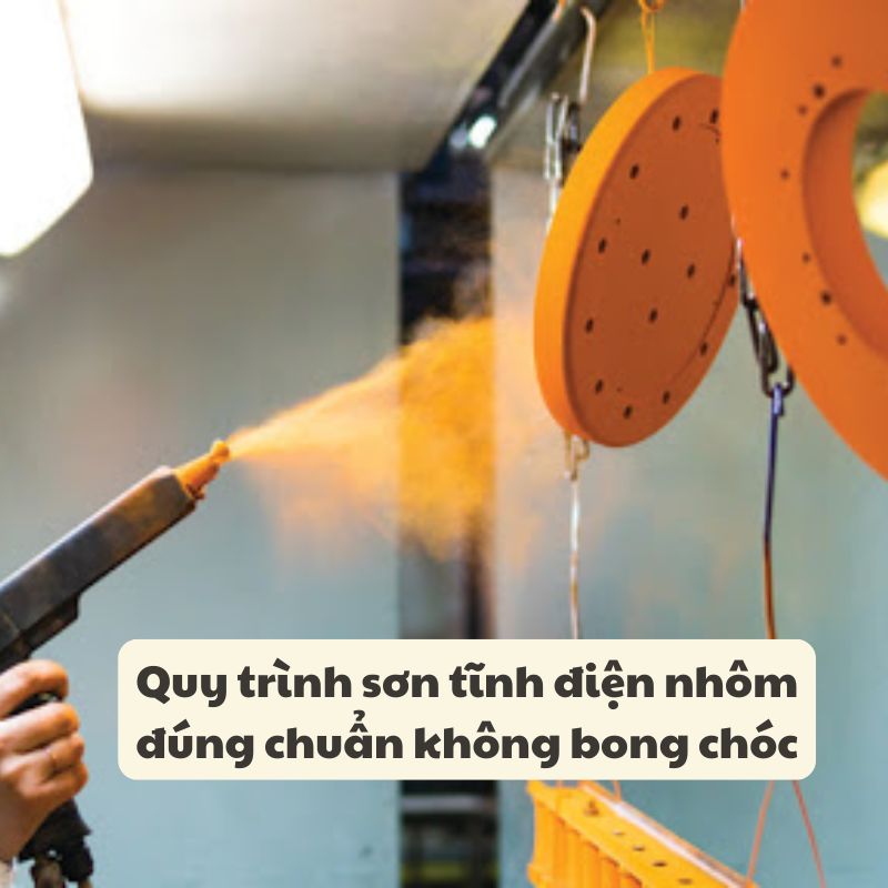 Quy trình sơn tĩnh điện nhôm đúng chuẩn không bong chóc