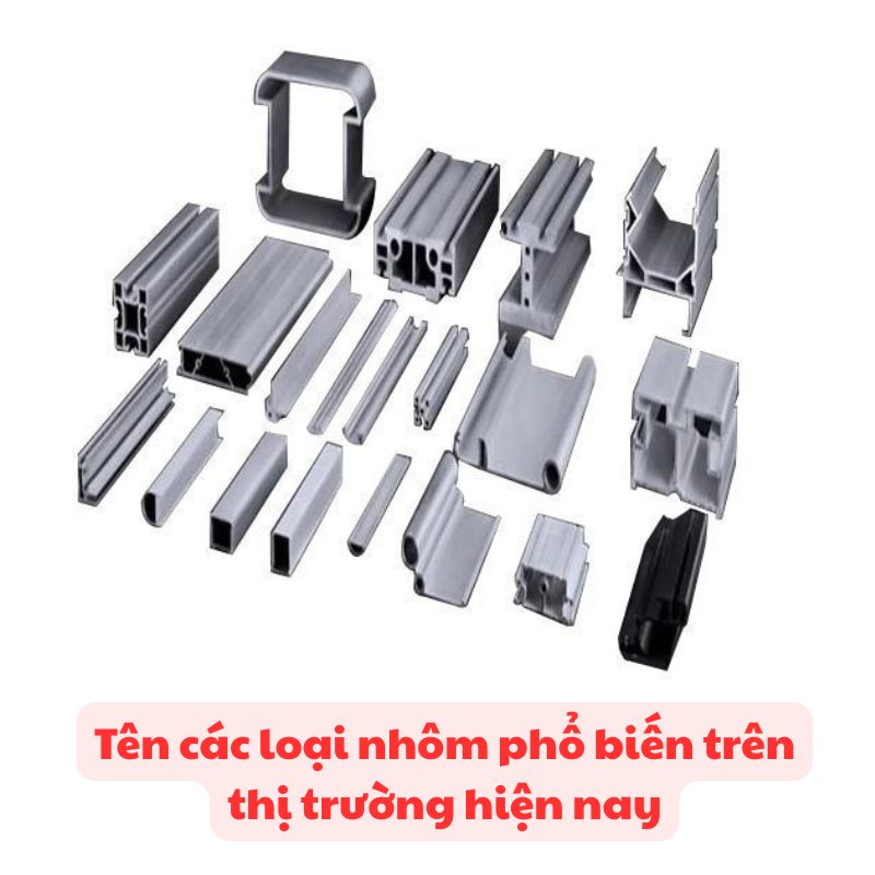 Tên các loại nhôm phổ biến trên thị trường hiện nay