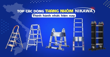 TOP 4 dòng thang nhôm Nikawa thịnh hành nhất hiện nay