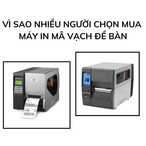 Vì sao nhiều người chọn mua máy in mã vạch để bàn