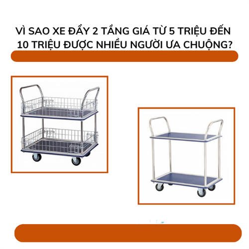 Vì sao xe đẩy 2 tầng giá từ 5 triệu đến 10 triệu được nhiều người ưa chuộng?