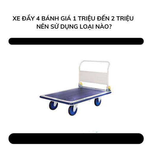 Xe đẩy 4 bánh giá 1 triệu đến 2 triệu nên sử dụng loại nào?