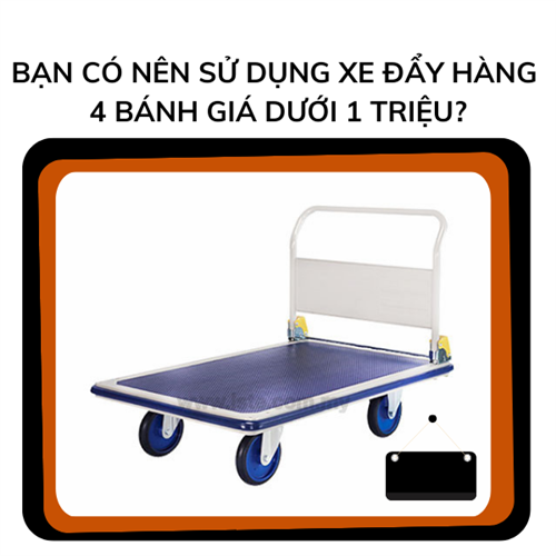 Bạn có nên sử dụng xe đẩy hàng 4 bánh giá dưới 1 triệu?