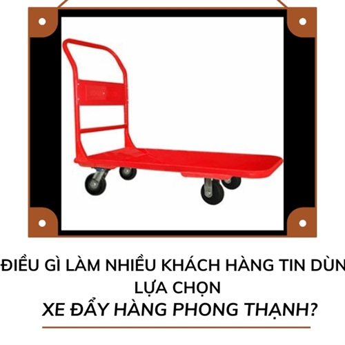 Điều gì làm nhiều khách hàng tin dùng lựa chọn xe đẩy hàng Phong Thạnh?