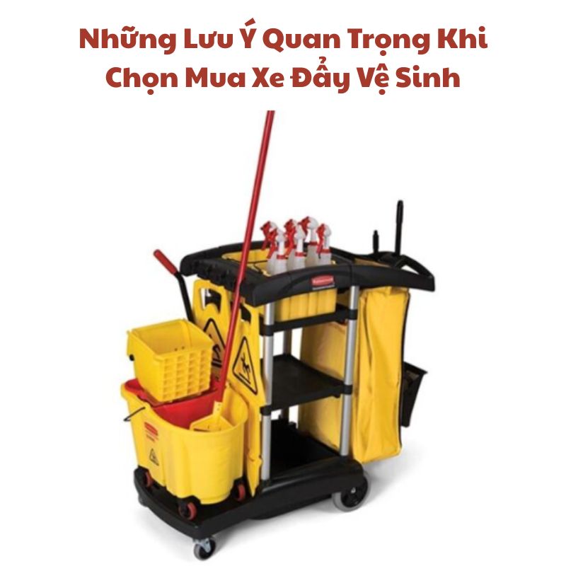 Những Lưu Ý Quan Trọng Khi Chọn Mua Xe Đẩy Vệ Sinh