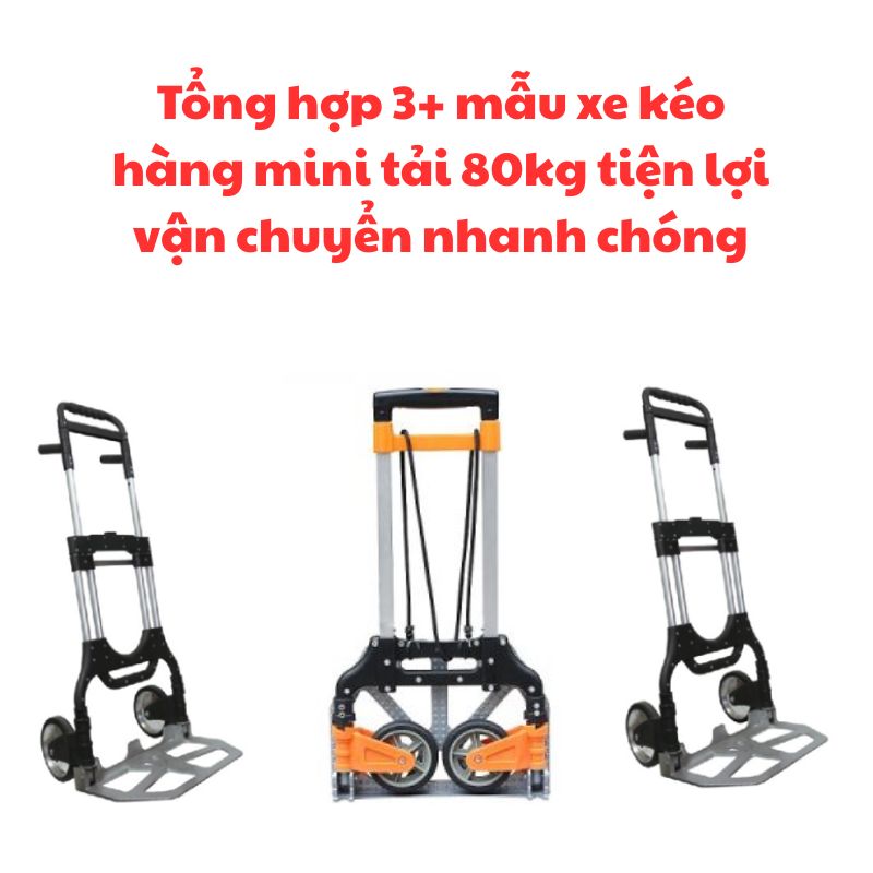 Tổng hợp 3+ mẫu xe kéo hàng mini tải 80kg tiện lợi vận chuyển nhanh chóng