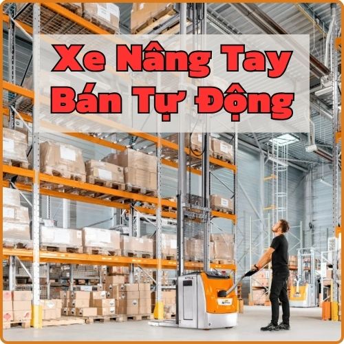 Xe Nâng Bán Tự Động Là Gì? Ưu Nhược Điểm Cần Biết Trước Khi Mua