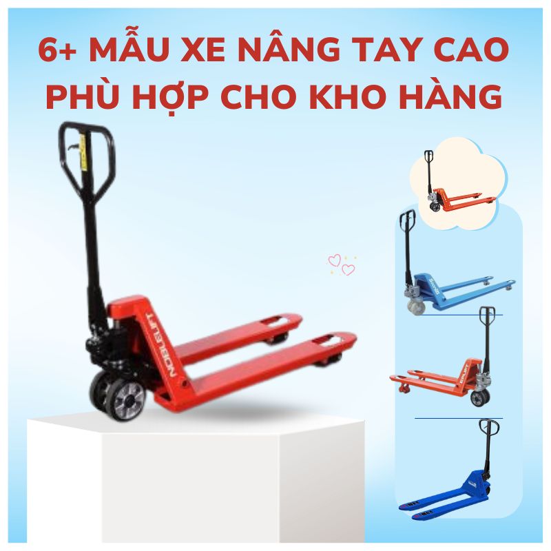 6+ Mẫu Xe Nâng Tay Cao Phù Hợp Cho Kho Hàng