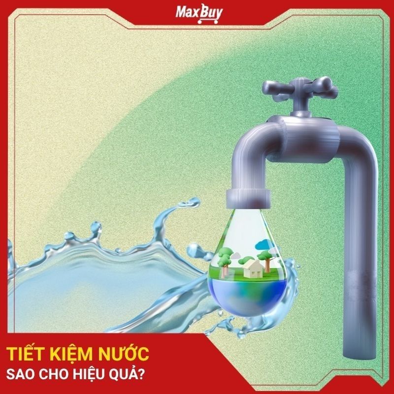 Cách tiết kiệm nước sinh hoạt hiệu quả giúp giảm chi phí trong gia đình