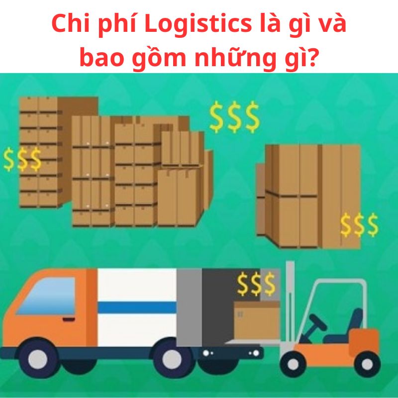 Chi phí Logistics là gì và bao gồm những gì?