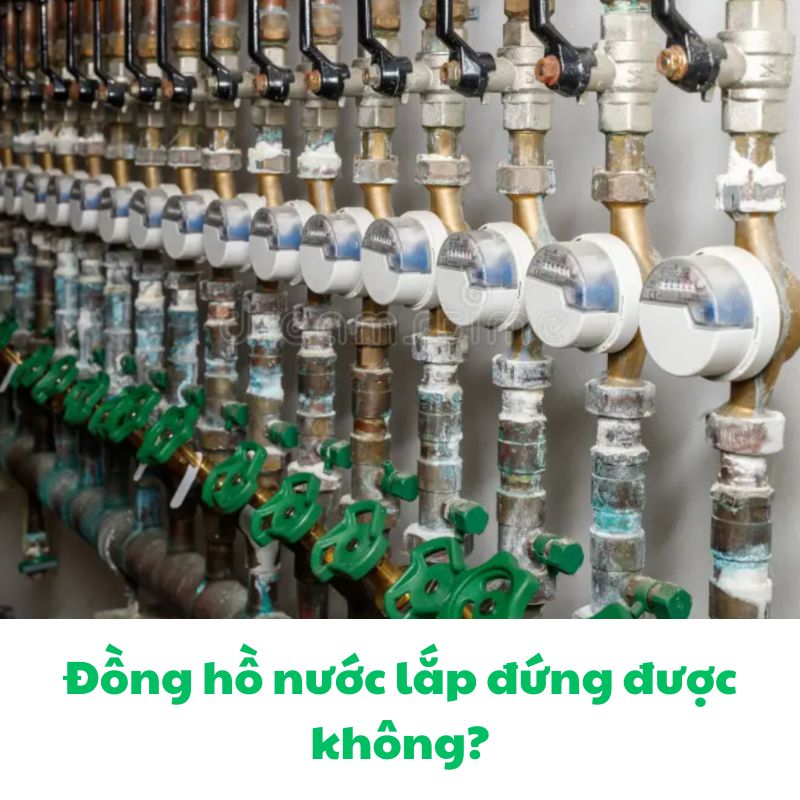 Đồng hồ nước lắp đứng được không?