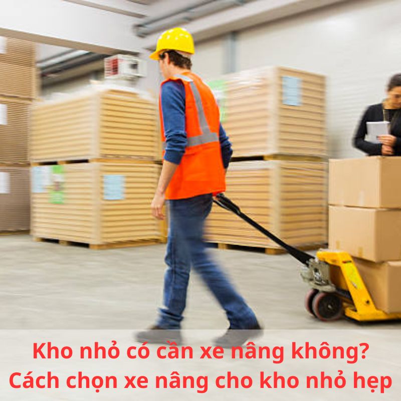Kho nhỏ có cần xe nâng không? Cách chọn xe nâng cho kho nhỏ hẹp