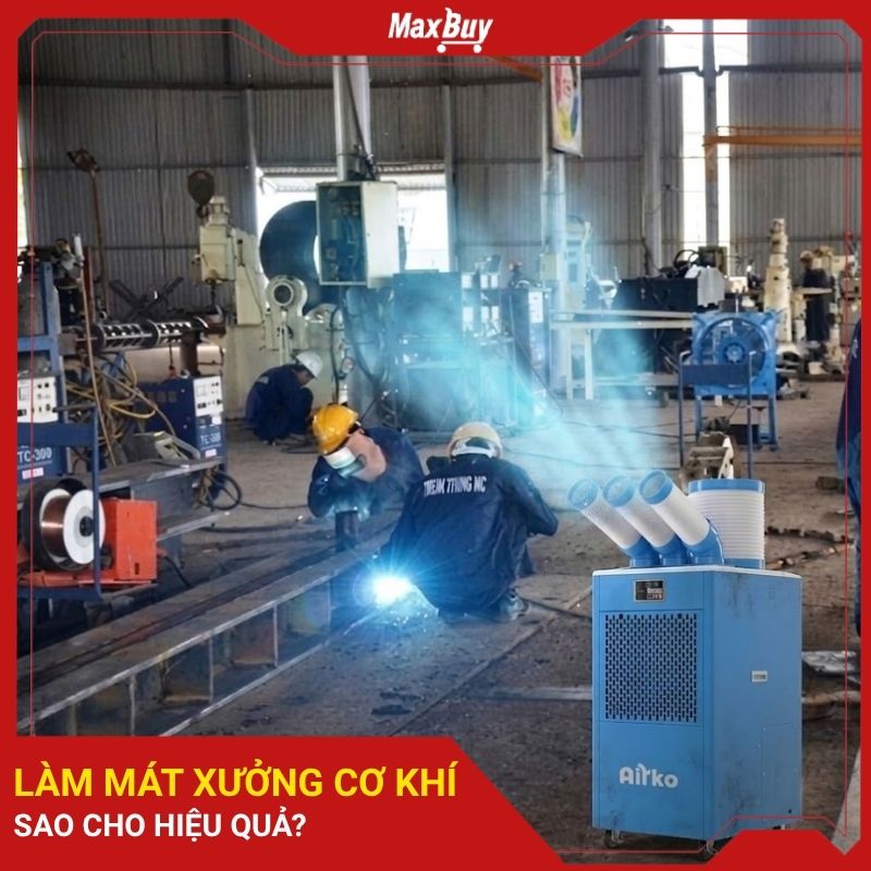 5 Giải pháp làm mát xưởng cơ khí hiệu quả nhất hiện nay