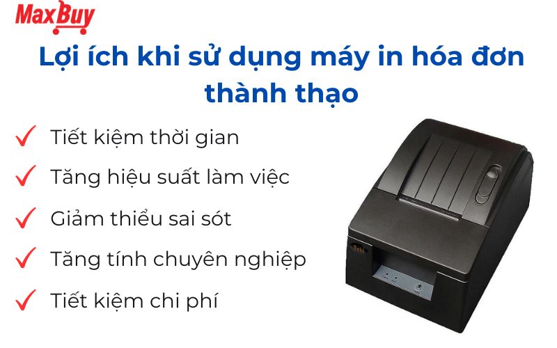 Lợi ích khi sử dụng máy in hóa đơn thành thạo