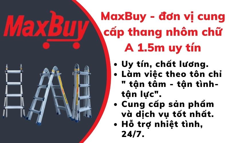Maxbuy - đơn vị cung cấp thang nhôm chữ A 1.5m uy tín