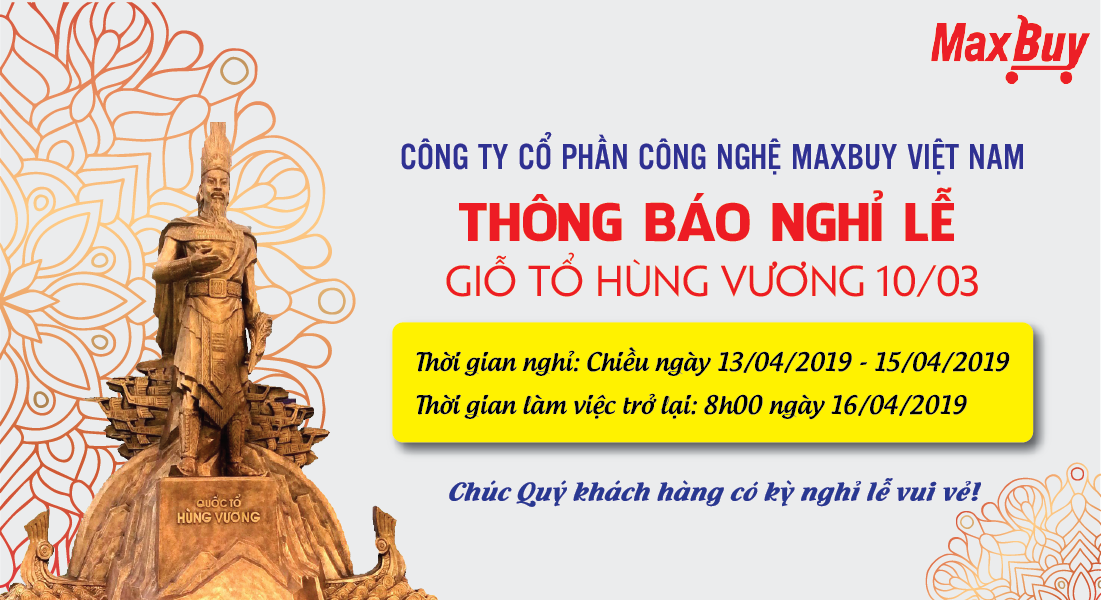 Maxbuy thông báo nghỉ lễ giỗ tổ Hùng Vương 10/03/2019