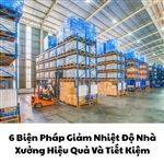 6 Biện Pháp Giảm Nhiệt Độ Nhà Xưởng Hiệu Quả Và Tiết Kiệm