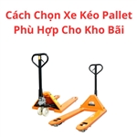 Cách Chọn Xe Kéo Pallet Phù Hợp Cho Kho Bãi