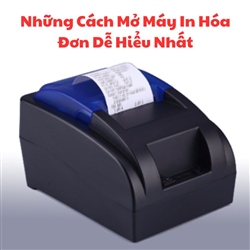 Những Cách Mở Máy In Hóa Đơn Dễ Hiểu Nhất