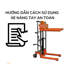 Hướng dẫn cách sử dụng xe nâng tay an toàn