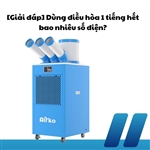 [Giải đáp] Dùng điều hòa 1 tiếng hết bao nhiêu số điện?
