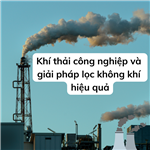 Khí thải công nghiệp và giải pháp lọc không khí hiệu quả