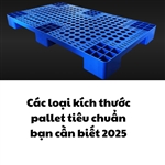 Các loại kích thước pallet tiêu chuẩn bạn cần biết 2025