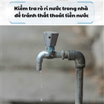 Kiểm tra rò rỉ nước trong nhà để tránh thất thoát tiền nước